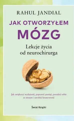 Książka Jak otworzyłem mózg Lekcje życia od neurochirurga Rahul Jandial