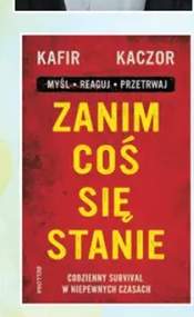 Książka Zanim coś się stanie Codzienny survival w niepewnych czasach Kafir Kaczor