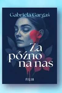 Książka Za późno na nas Gabriela Gargaś