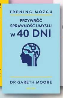 Książka Trening mózgu Przywróć sprawność umysłu w 40 dni Dr Gareth Moore Bellona
