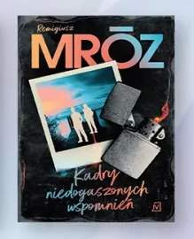 Książka Kadry niedogaszonych wspomnień Remigiusz Mróz