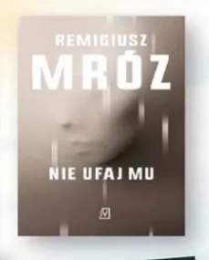 Książka Nie ufaj mu Remigiusz Mróz
