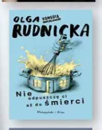 Książka Nie odpuszczę ci aż do śmierci Olga Rudnicka