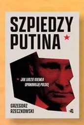 Książka Szpiedzy Putina Grzegorz Rzeczkowski
